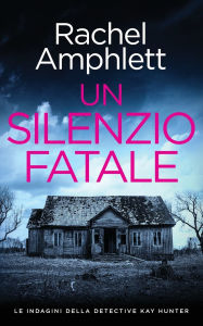 Title: Un silenzio fatale, Author: Rachel Amphlett