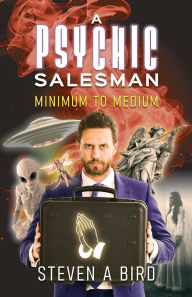 Title: A Psychic Salesman: Minimum to Medium, Author: Steven A Bird