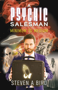 Title: A Psychic Salesman: Minimum to Medium, Author: Steven A Bird
