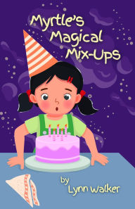 Title: Myrtle's Magical Mix-Ups, Author: Lynn Walker