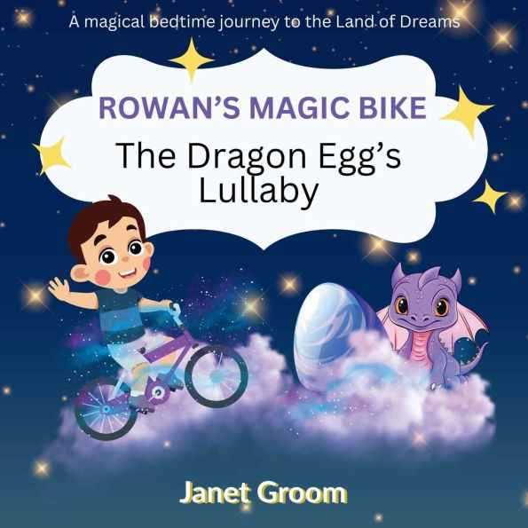 Rowan's Magic Bike: The Dragon Egg's Lullaby