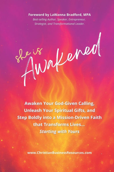 She Is Awakened: Awaken Your God-given Calling, Unleash Your Spiritual Gifts, and Step Boldly into a Mission-Driven Faith That Transforms Lives ... Starting with Yours