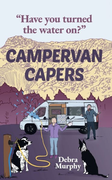 Campervan Capers: Have you turned the water on?