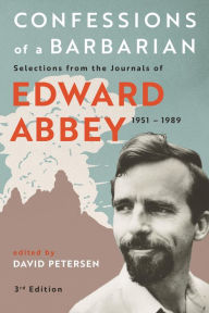 Download books to I pod Confessions of a Barbarian: Selections from the Journals of Edward Abbey, 1951 - 1989 9781917895002 by Edward Abbey, David Peterson