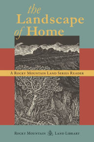 Title: The Landscape of Home: A Rocky Mountain Land Series Reader, Author: Jeff Lee