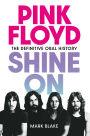 Pink Floyd Shine On: The Definitive Oral History