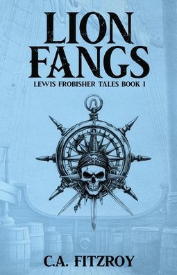 Lion Fangs: Lewis Frobisher Tales, Book I