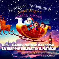 Title: Ops... Babbo Natale ha perso la mappa! Salviamo il Natale!, Author: Eleonora Micozzi