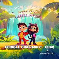 Title: Giungla, Giaguaro e... Guai!, Author: Eleonora Micozzi