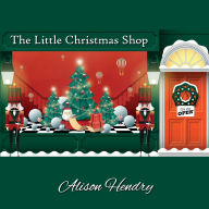 Title: The Little Christmas Shop, Author: Alison Hendry