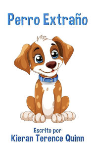 Title: Perro Extraño, Author: Kieran Terence Quinn