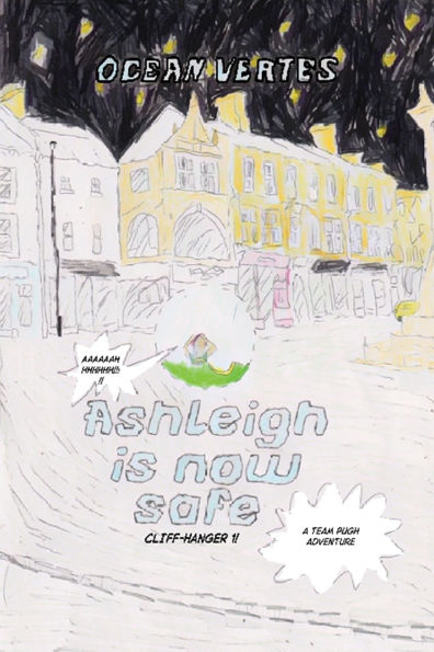 Ashleigh Is Now Safe - Cliff Hanger 1 (A Team Pugh Adventure)