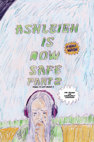 Ashleigh Is Now Safe - Part 2: Sequel to Cliff-Hanger 1