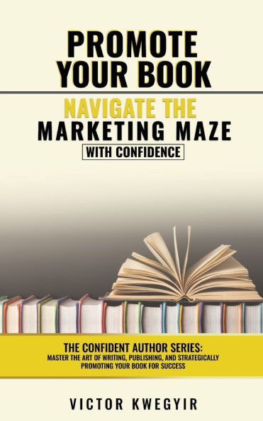 Promote your Book: Navigate the Marketing Maze with Confidence