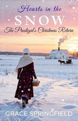 Hearts in the snow - The Prodigal's Christmas Return: An Amish Romance of Faith and Forgiveness