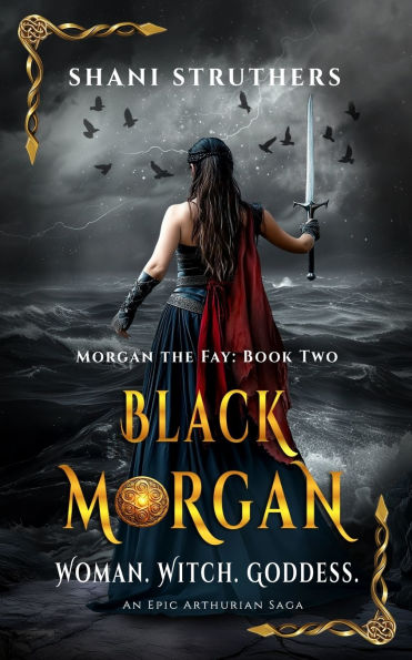 Black Morgan (Morgan the Fay Book 2) An Epic Arthurian Saga