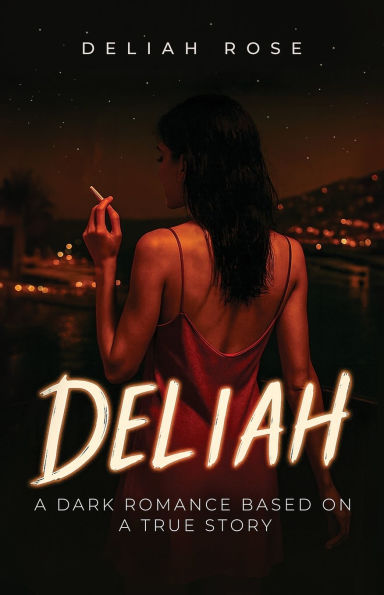 Deliah: a Dark Romance Based on True Story