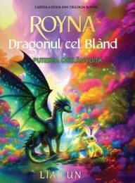 Title: Royna, Dragonul Cel Blï¿½nd - Puterea Dezlănțuită, Author: Lia Lun