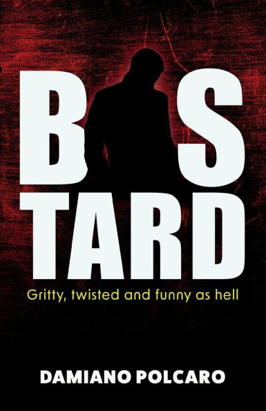 Bastard: A gripping, darkly funny vigilante thriller with fists, wit and zero morals