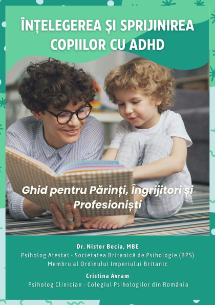 În?elegerea ?i Sprijinirea Copiilor cu ADHD: Ghid pentru Parin?i, Îngrijitori ?i Profesioni?ti