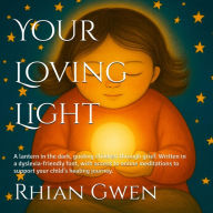Title: Your Loving Light, Author: Rhian Gwen