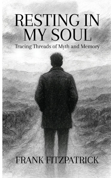 Resting in My Soul: Tracing Threads of Myth and Memory
