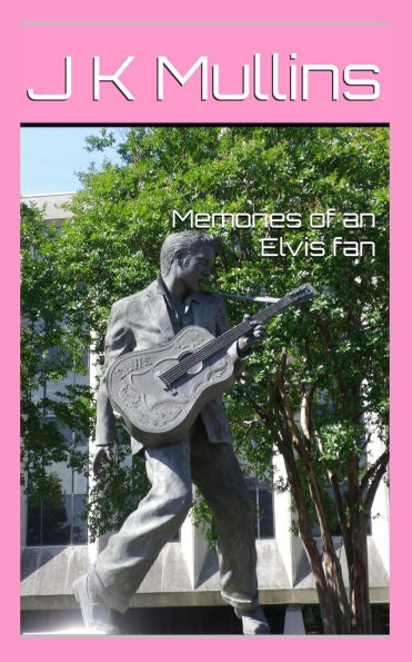 Memories of an Elvis fan