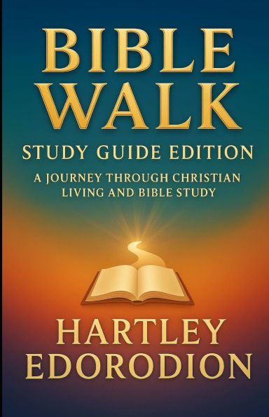 Bible Walk: A Journey Through Christian Living and Bible Study