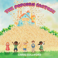 Title: The Popcorn Factory: A fun children's picture book, Author: Carol Gulliford