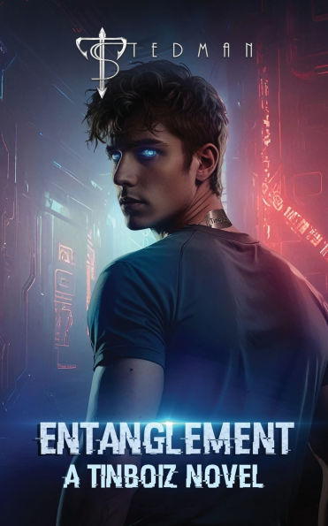 Entanglement: A Futuristic Dystopian YA Romance (A TinBoiz Novel #1)