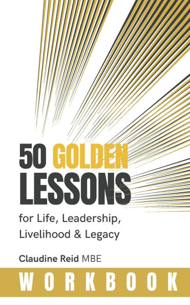 50 Golden Lessons: for Life, Leadership, Livelihood & Legacy
