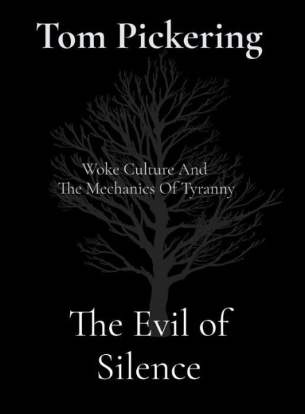 The Evil of Silence: Woke Culture And The Mechanics Of Tyranny