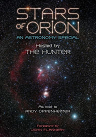 Title: Stars of Orion: An Astronomy Special Hosted by The Hunter, Author: Andy Oppenheimer
