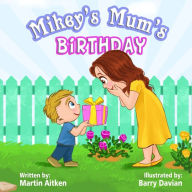 Title: Mikey's Mum's Birthday, Author: Martin Aitken