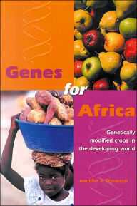 Title: Genes for Africa: Genetically Modified Crops in the Developing World, Author: Jennifer A. Thomson