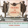 Tigers in Africa: Stalking the Past at the Cape of Good Hope