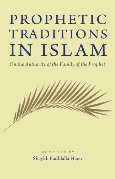 Prophetic Traditions in Islam: On the Authority of the Ahl Bayt