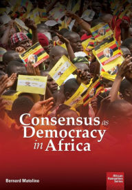 Title: Consensus as Democracy in Africa, Author: Bernard Matolino