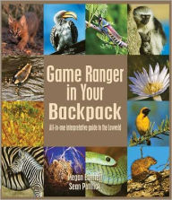 Title: Game Ranger in Your Backpack: All-in-One Interpretative Guide to the Lowveld, Author: Sean Pattrick