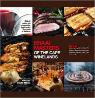 Title: Braai Masters of the Cape Winelands: Braai recipes and wine-pairing tips from the West Coast to the Karoo, Author: Wines of South Africa