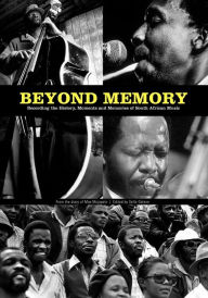 Title: Beyond Memory: Recording the History, Moments and Memories of South African Music, Author: Max Mojapelo