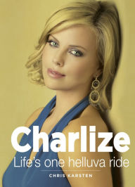 Title: Charlize: Life's one helluva ride, Author: Chris Karsten