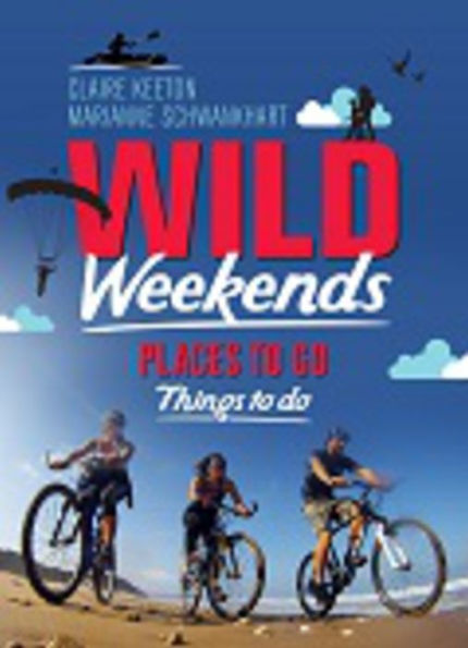 Wild Weekends South Africa: Places to Go, Things Do