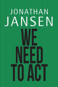 Title: We Need to Act, Author: Jonathan Jansen