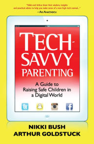 Title: Tech-Savvy Parenting: A Guide to Raising Safe Children in a Digital World, Author: Nikki Bush