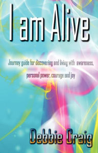 Title: I Am Alive!, Author: Debbie Craig