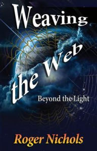 Title: Weaving the Web, Author: Roger Nichols