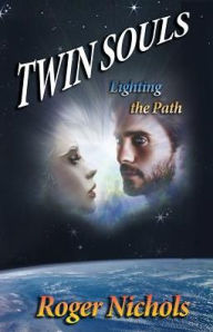 Title: Twin Souls - Lighting the Path, Author: Roger Nichols