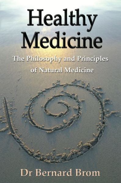 Healthy Medicine: The Philosophy and Principles of Natural Medicine