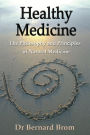 Healthy Medicine: The Philosophy and Principles of Natural Medicine